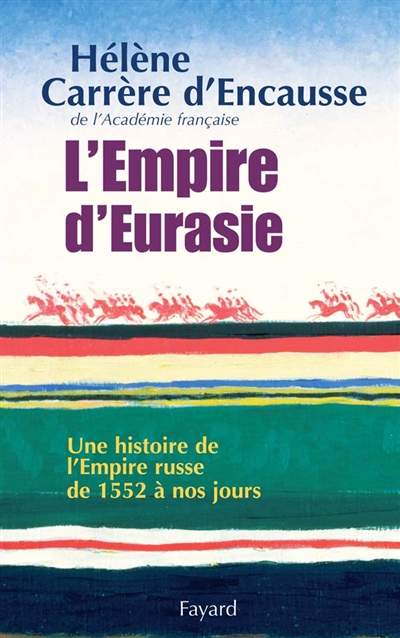 L'empire d'Eurasie : une histoire de l'Empire russe de 1552 à nos jours