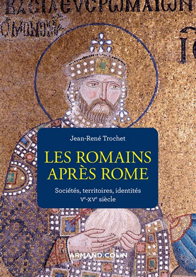 Les Romains après Rome : sociétés, territoires, identités : Ve-XVe siècle