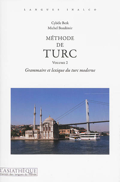 Méthode de turc, Volume 2, Grammaire et lexique du turc moderne
