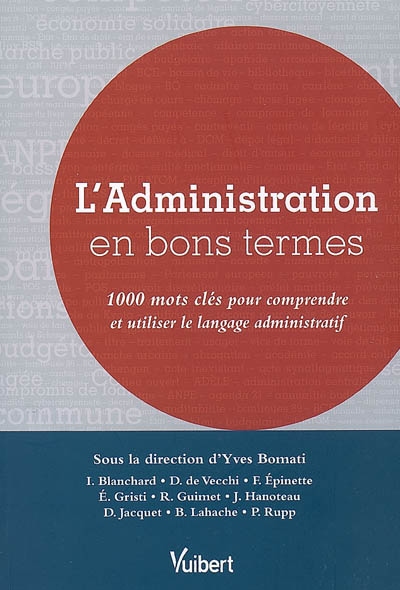 L'administration en bons termes : 1.000 mots-clés pour comprendre et utiliser le langage administratif