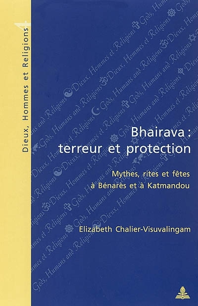 Bhairava : terreur et protection : mythes, rites et fêtes à Bénarès et à Katmandou