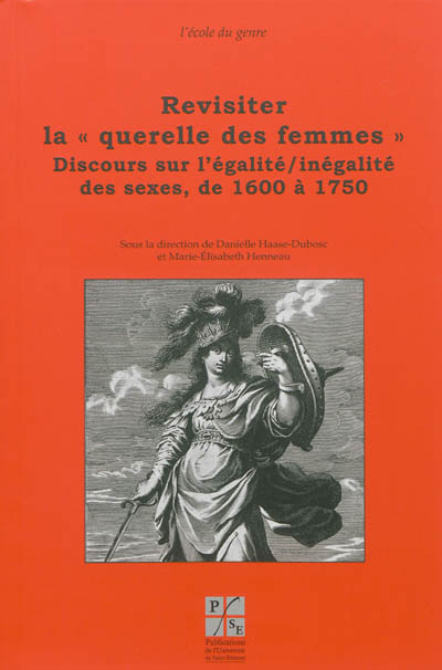 Revisiter la querelle des femmes. 2 , Les discours sur l'égalité-inégalité des sexes, de 1600 à 1750