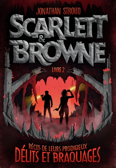 Scarlett & Browne. 2 , Récits de leurs prodigieux délits et braquages