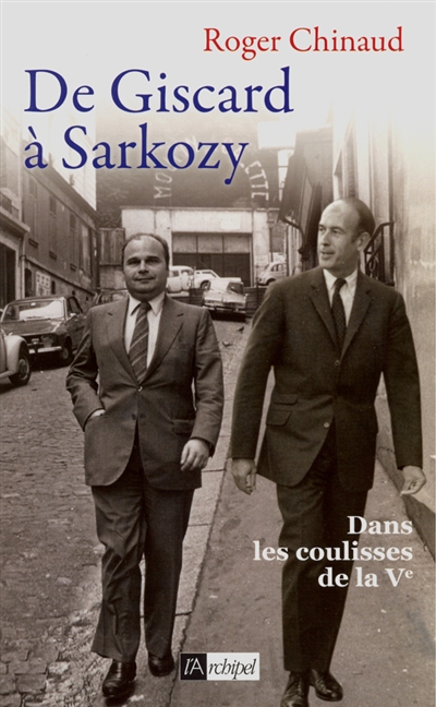 De Giscard à Sarkozy : dans les coulisses de la Ve