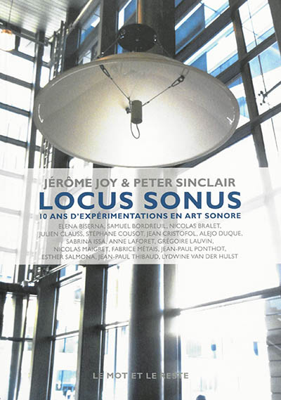 Locus sonus 10 ans d'expérimentations en art sonore