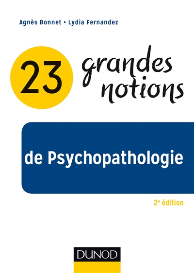 23 grandes notions de psychopathologie : enfant, adolescent, adulte et personne âgée
