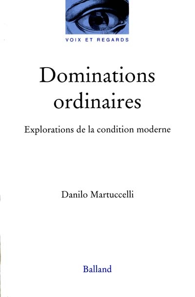 Dominations ordinaires : explorations de la condition moderne