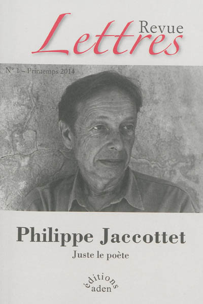 Revue Lettres. . 1 , Philippe Jaccottet : juste le poète