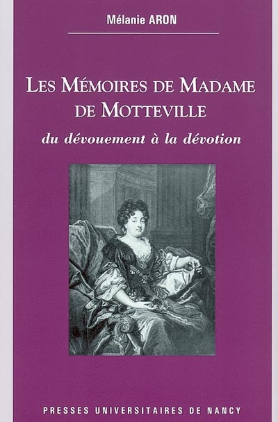 Les mémoires de Madame de Motteville : du dévouement à la dévotion