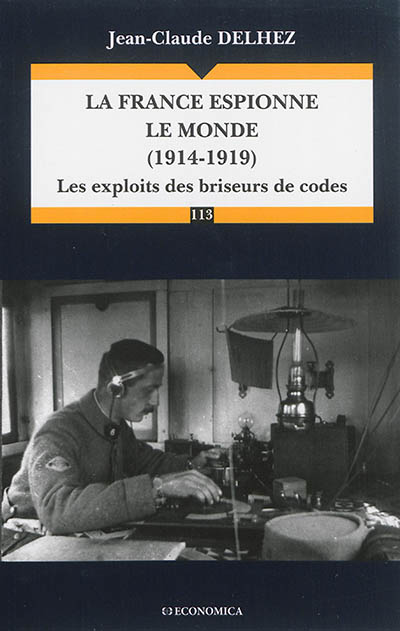 La France espionne le monde (1914-1919) : les exploits des briseurs de codes