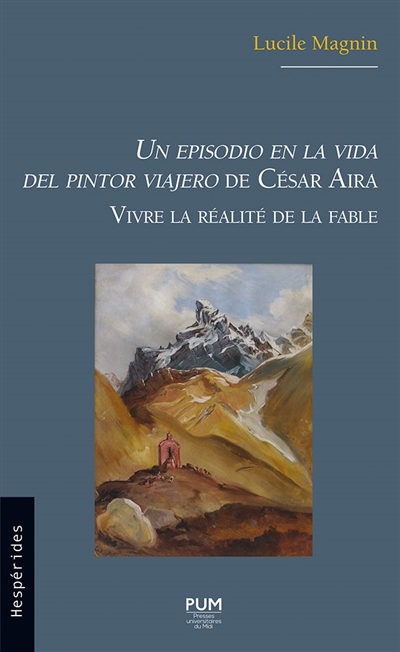 "Un episodio en la vida del pintor viajero" de César Aira : vivre la réalité de la fable