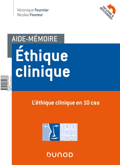 éthique clinique : l'éthique clinique en 10 cas ; éthique clinique : l'éthique clinique en 10 repères méthodologiques