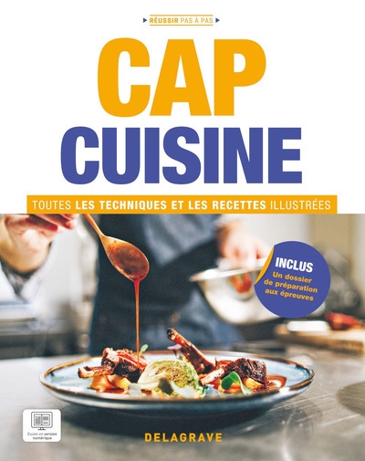 CAP cuisine : toutes les techniques et recettes illustrées ;