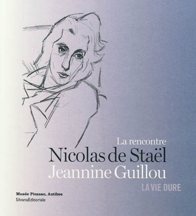 La rencontre, Nicolas de Staël Jeannine Guillou : la vie dure : [exposition], Musée Picasso, Antibes [9 octobre 2011-8 janvier 2012]