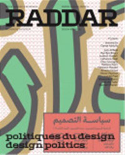 Raddar : revue annuelle de design = design annual review. . 3 , Politiques du design = Design politics