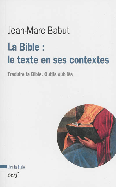 La Bible : le texte en ses contextes : traduire la Bible : outils oubliés