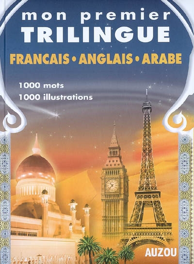 Mon premier trilingue : dictionnaire français, anglais, arabe