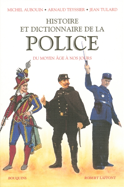 Histoire et dictionnaire de la police : du Moyen âge à nos jours