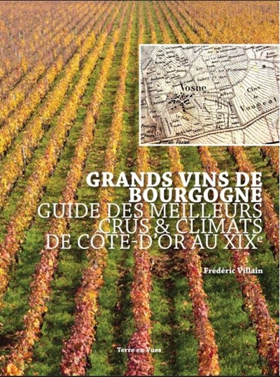 La Bourgogne au XIXe siècle : guide des climats et des crus de la Côte-d'Or