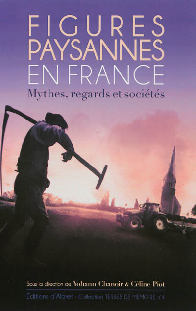 Figures paysannes en France : mythes, regards et sociétés