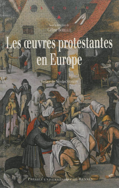 Les oeuvres protestantes en Europe : [actes du colloque international, Mulhouse, Université de Haute-Alsace, 16-18 juin 2011]