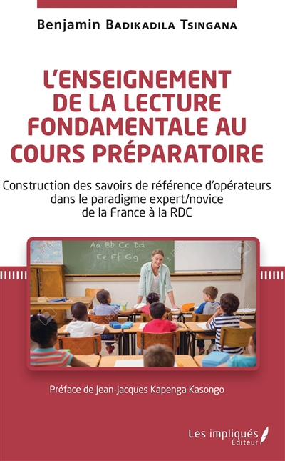L'enseignement de la lecture fondamentale au cours préparatoire : construction des savoirs de référence d'opérateurs dans le paradigme expert/novice de la France à la RDC