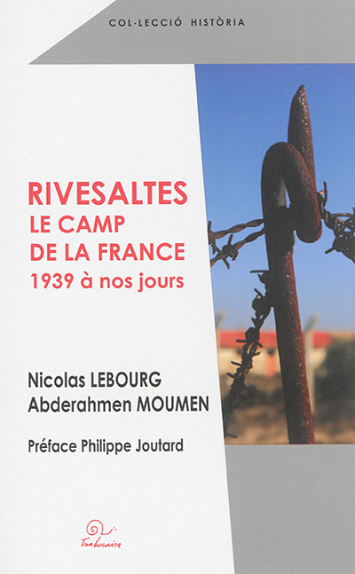 Rivesaltes, le camp de la France : 1939 à nos jours