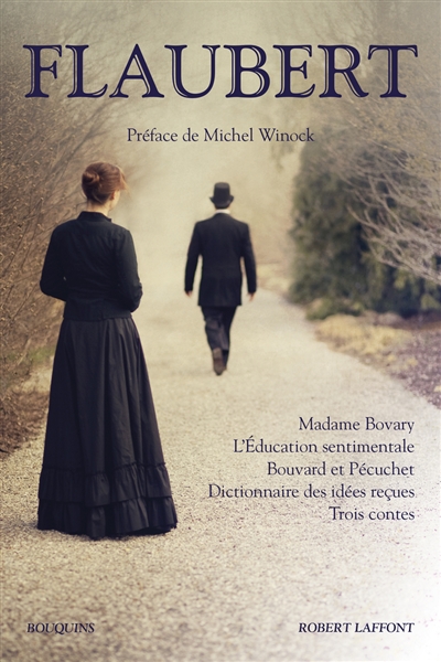 Madame Bovary ; L'éducation sentimentale ; Bouvard et Pécuchet...