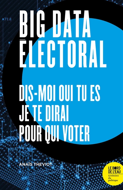 Big data électoral : dis-moi qui tu es, je te dirai pour qui voter