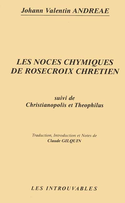 Les noces chymiques de rosecroix chrétien ; Christianopolis ; Theophilius [i.e. Theophilus]
