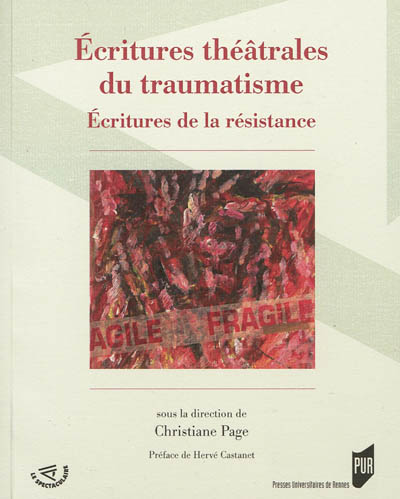 Écritures théâtrales du traumatisme : esthétiques de la résistance