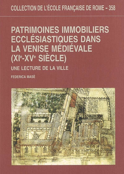 Patrimoines immobiliers ecclésiastiques dans la Venise médiévale (XIe-XVe siècle) : une lecture de la ville