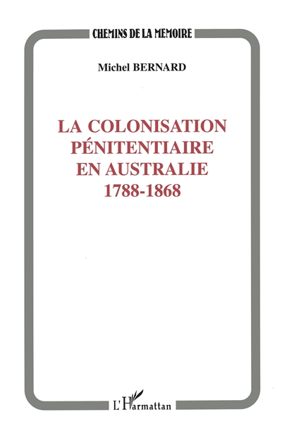 La colonisation pénitentiaire en Australie : 1788-1868