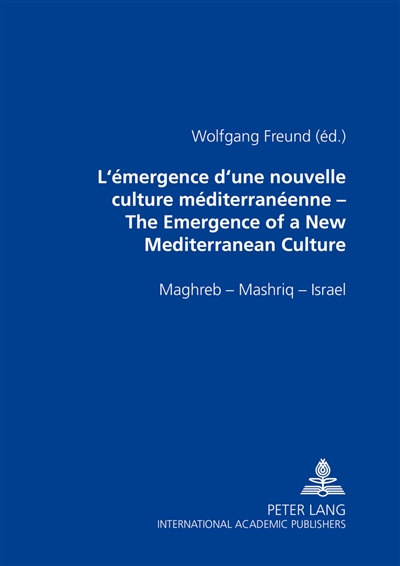 L'émergence d'une nouvelle culture méditerranéenne : Maghreb-Mashriq-Israël