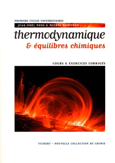 Thermodynamique & équilibres chimiques : rappels de cours, exercices & problèmes corrigés : premiers cycles universitaires