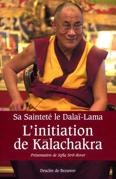 L'initiation de kalachakra : pour la paix dans le monde : l'enseignement du Dalaï-lama et le texte intégral du rituel