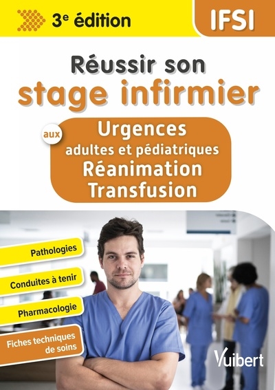 Réussir son stage infirmier aux urgences adultes et pédiatriques, réanimation-transfusion