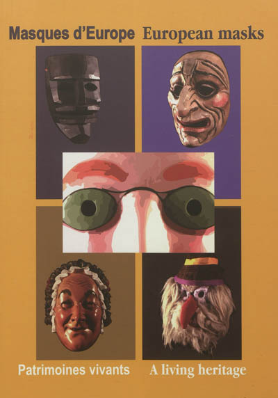 Masques d'Europe : patrimoines vivants : [exposition, Binche, Musée international du carnaval et du masque, 16 juin-18 novembre 2012]