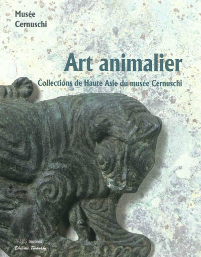 Art animalier : collections de Haute Asie du Musée Cernuschi : Iran, Caucasse et steppes orientales