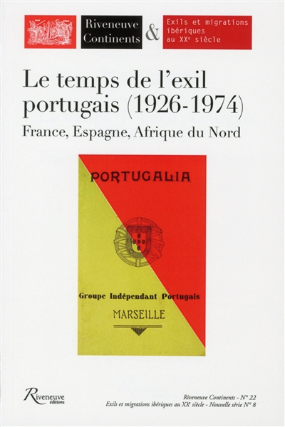Le temps de l'exil portugais, 1926-1974 : France, Espagne, Afrique du Nord