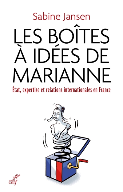 Les boîtes à idées de Marianne : État, expertise et relations internationales en France, 1935-1985