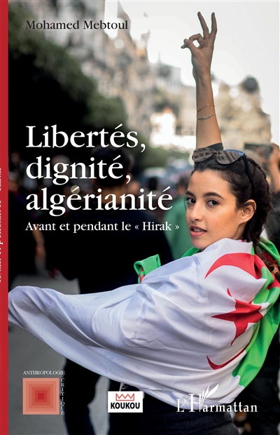 Libertés, dignité, algérianité : avant et pendant le «Hirak»
