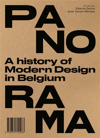 Panorama : une histoire du design moderne en Belgique = Panorama : een geschiedenis van modern design in België = Panorama : a history of modern design in Belgium