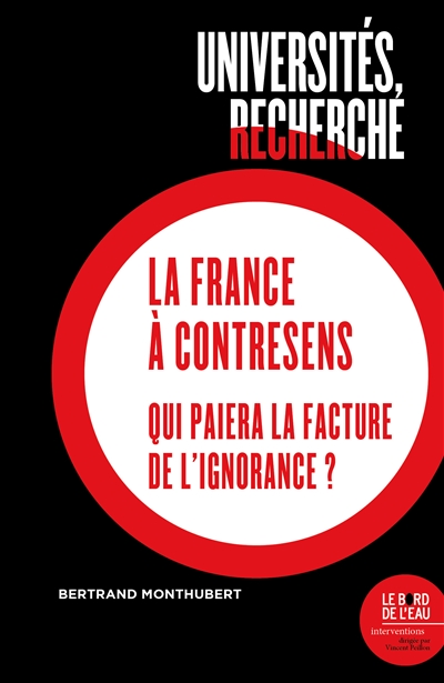 Universités, recherche : la France à contresens : qui paiera la facture de l'ignorance ?