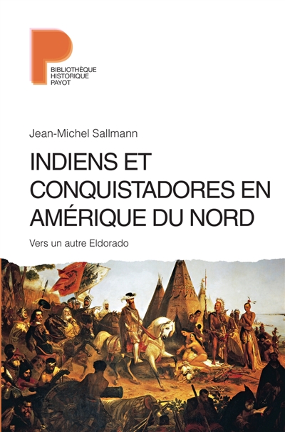 Indiens et conquistadores en Amérique du Nord : vers un autre Eldorado