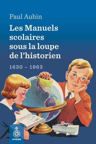 Les manuels scolaires sous la loupe de l'historien : 1630-1963