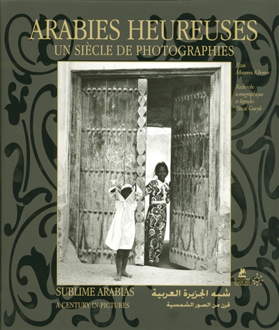 Arabies heureuses : un siècle de photographies