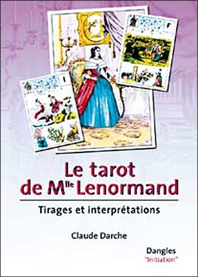 Le tarot de Mlle Lenormand : tirages et interprétations