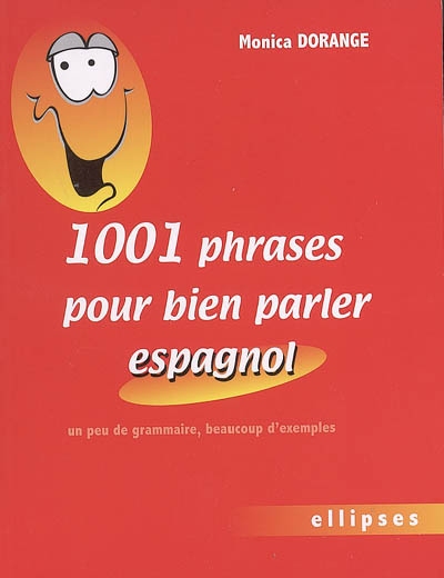 1001 phrases pour bien parler espagnol : un peu de grammaire, beaucoup d'exemples