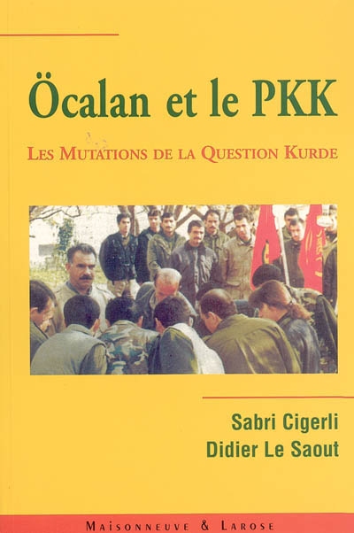 Öcalan et le PKK : les mutations de la question kurde en Turquie et au Moyen-Orient